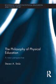 The Philosophy of Physical Education: A New Perspective.